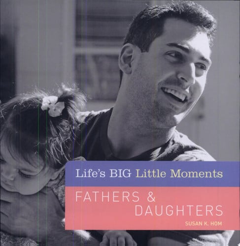 Life's BIG Little Moments: Fathers & Daughters