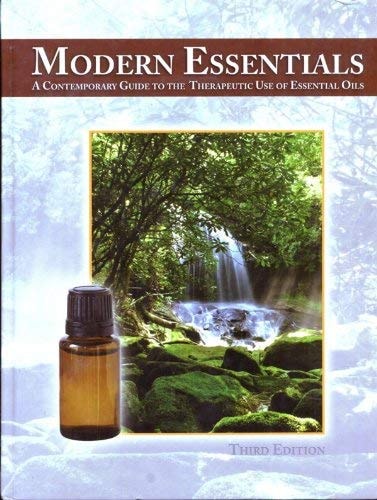Modern Essentials A Contemporary Guide to the Therapeutic Use of Essential Oils