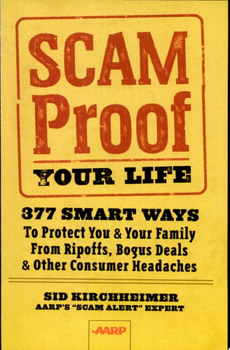 Scam-Proof Your Life: 377 Smart Ways to Protect You & Your Family from Ripoffs, Bogus Deals & Other Consumer Headaches (AARP®)