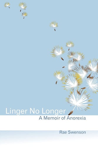 Linger No Longer: A Memoir of Anorexia
