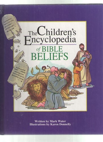 The Children's Encyclopedia of Bible Beliefs (The Children's Encyclopedia Series)