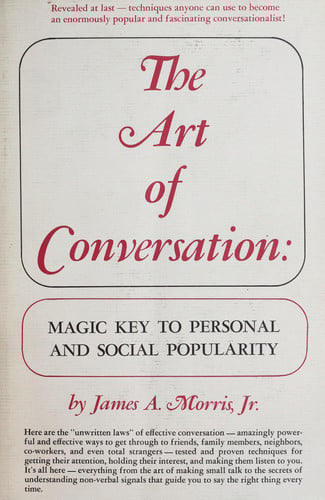 The Art of Conversation: Magic Key to Personal and Social Popularity
