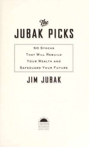 The Jubak Picks: 50 Stocks That Will Rebuild Your Wealth & Safeguard Your Future