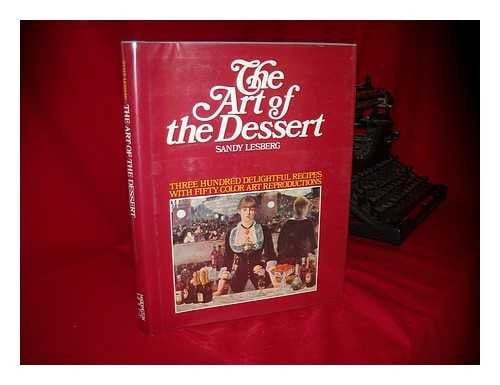 The Art of the Dessert: 350 Delightful Recipes with 50 Color Art Reproductions