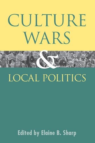 Culture Wars and Local Politics (Studies in Government and Public Policy)