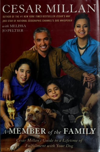 A Member of the Family Cesar Millan's Guide to a Lifetime of Fulfillment with Your Dog