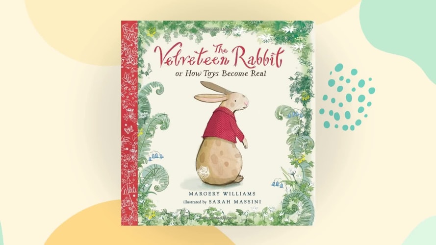 The Velveteen Rabbit Or, How Toys Become Real