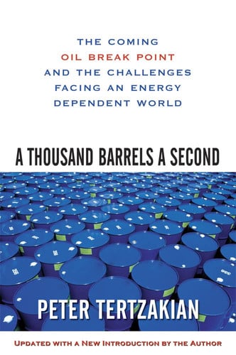 A Thousand Barrels a Second: The Coming Oil Break Point and the Challenges Facing an Energy Dependent World