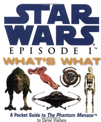 Star Wars Episode I What's What: A Pocket Guide To The Phantom Menace