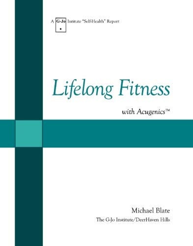 Lifelong Fitness with Acugenics: How To Become Fit -- and Stay Fit -- Almost without Effort!