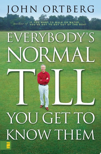 Everybody's Normal Till You Get to Know Them