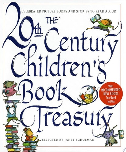 The 20th Century Children's Book Treasury Celebrated Picture Books and Stories to Read Aloud