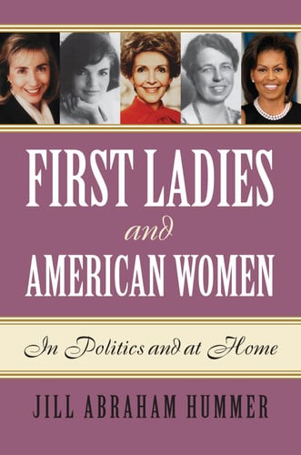 First Ladies and American Women: In Politics and at Home