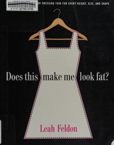 Does this Make Me Look Fat? The Definitive Rules for Dressing Thin for Every Height, Size, and Shape