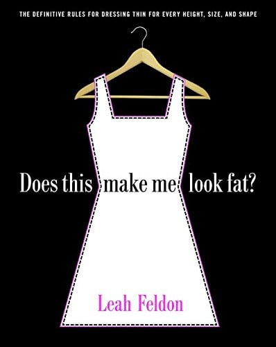 Does This Make Me Look Fat?: The Definitive Rules for Dressing Thin for Every Height, Size, and Shape