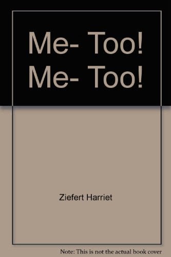 Me, Too! Me, Too!
