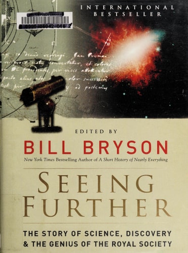 Seeing Further The Story of Science, Discovery, and the Genius of the Royal Society