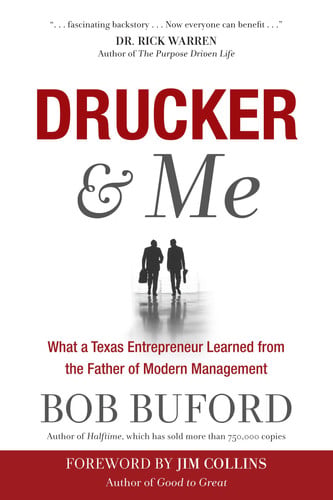 Drucker & Me: What a Texas Entrepenuer Learned From the Father of Modern Management