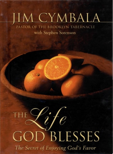 The Life God Blesses: The Secret of Enjoying God's Favor
