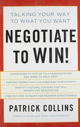 Negotiate to Win!: Talking Your Way to What You Want