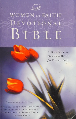 Women of Faith Devotional Bible A Message of Grace and Hope for Every Day