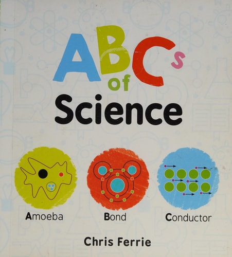 ABCs of Science: The Essential ABC Board Book of First STEM Words from the #1 Science Author for Kids (Science Gifts for Kids) (Baby University)