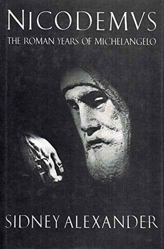 Nicodemus: The Roman Years of Michelangelo Buonarroti, 1534-1564