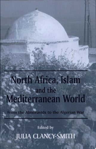 North Africa, Islam and the Mediterranean World (History and Society in the Islamic World)