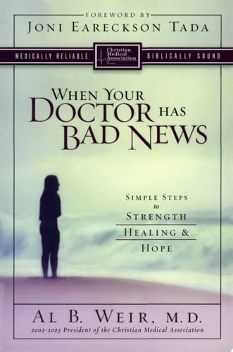 When Your Doctor Has Bad News: Simple Steps to Strength, Healing, and Hope