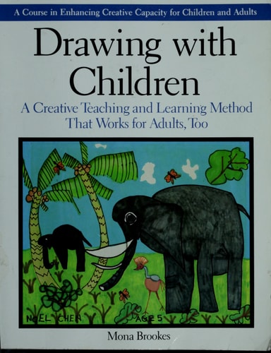 Drawing with Children: A Creative Teaching and Learning Method That Works for Adults Too
