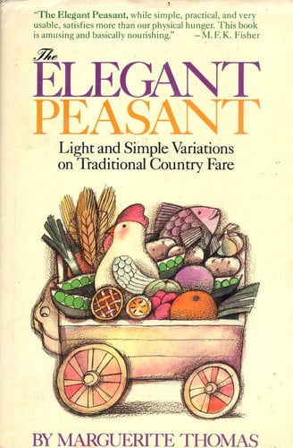 Elegant Peasant: Light and Simple Variations on Traditional Country Fare