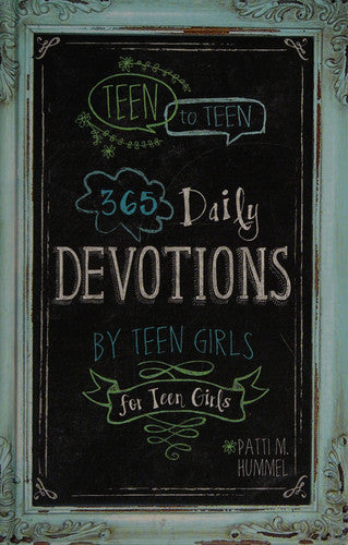 Teen to Teen 365 Daily Devotions by Teen Girls for Teen Girls