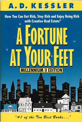 A Fortune at Your Feet: How You Can Get Rich, Stay Rich, and Enjoy Being Rich with Creative Real Estate
