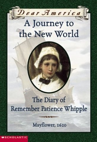 A Journey to the New World The Diary of Remember Patience Whipple, Mayflower 1620