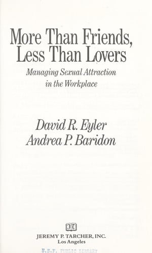More Than Friends, Less Than Lovers: Managing Sexual Attraction in the Workplace