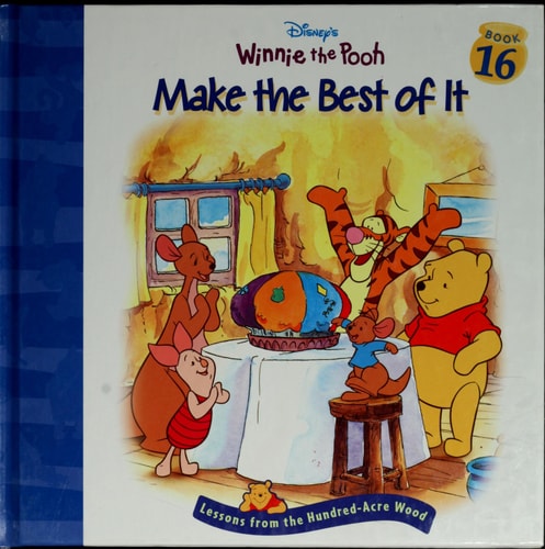 Disney's Winnie the Pooh: Make the Best of It (Lessons from the Hundred-Acre Wood, Book 16)
