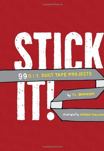 Stick It! 99 DIY Duct Tape Projects