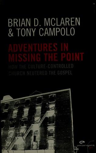 Adventures in Missing the Point: How the Culture Controlled Church Neutered the Gospel