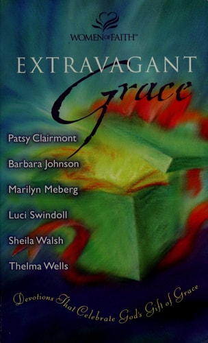 Extravagant Grace: Devotions That Celebrate God's Gift of Grace