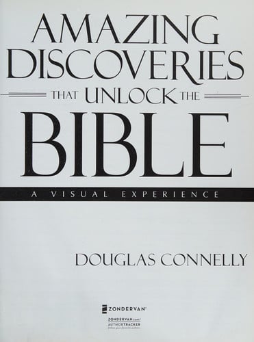 Amazing Discoveries That Unlock the Bible: A Visual Experience (Zondervan Visual Reference Series)