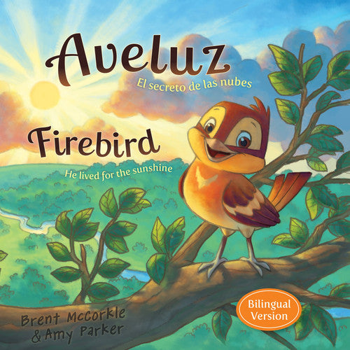 Aveluz / Firebird (Bilingual): El secreto de las nubes / He Lived for the Sunshine (Spanish and English Edition)