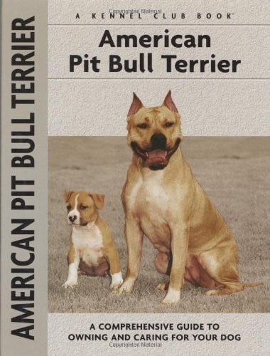 American Pit Bull Terrier: A Comprehensive Guide to Owning and Caring for Your Dog (Comprehensive Owner's Guide)