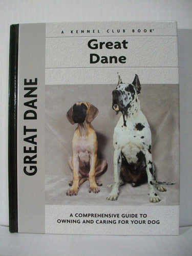 Great Dane: A Comprehensive Guide to Owning and Caring for Your Dog (Comprehensive Owner's Guide)