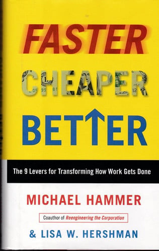 Faster Cheaper Better: The 9 Levers for Transforming How Work Gets Done