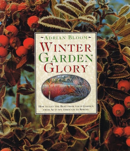 Winter Garden Glory: How to Get the Best from Your Garden from Autumn Through to Spring