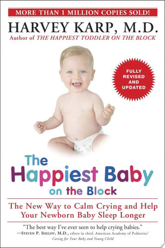 The Happiest Baby on the Block; Fully Revised and Updated Second Edition The New Way to Calm Crying and Help Your Newborn Baby Sleep Longer