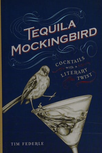Tequila Mockingbird: Cocktails with a Literary Twist