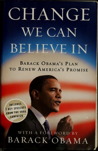 Change We Can Believe In: Barack Obama's Plan to Renew America's Promise