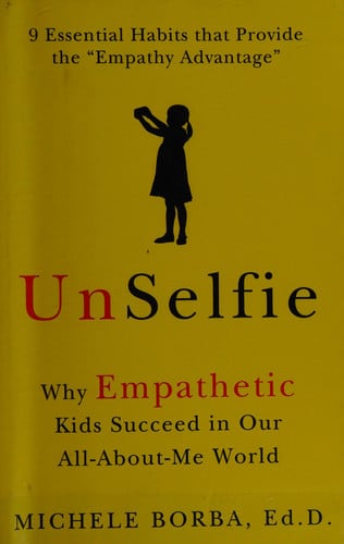 UnSelfie: Why Empathetic Kids Succeed in Our All-About-Me World