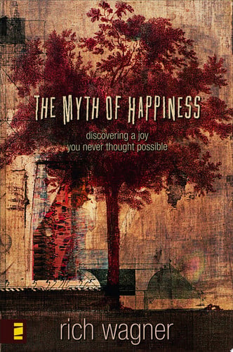 The Myth of Happiness: Discovering a Joy You Never Thought Possible